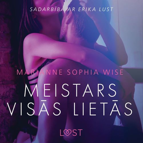 Couverture audiobook de Meistars visas lietas - Erotisks stasts, de Marianne Sophia Wise