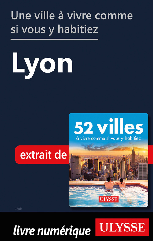 ebook cover of Une ville à vivre comme si vous y habitiez - Lyon, by Collectif