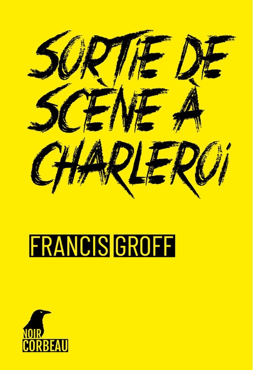 ebook cover of Sortie de scène à Charleroi, by Francis Groff
