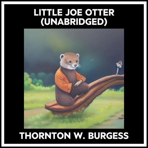 audiobook cover of LITTLE JOE OTTER (UNABRIDGED), by Thornton W. Burgess