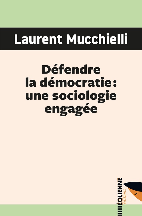 Couverture ebook de Défendre la démocratie : une sociologie engagée, de Laurent Mucchielli