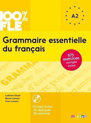ebook cover of 100% FLE - Grammaire essentielle du français A2 - Ebook, by Ludivine Glaud, Muriel Lannier, Yves Loiseau