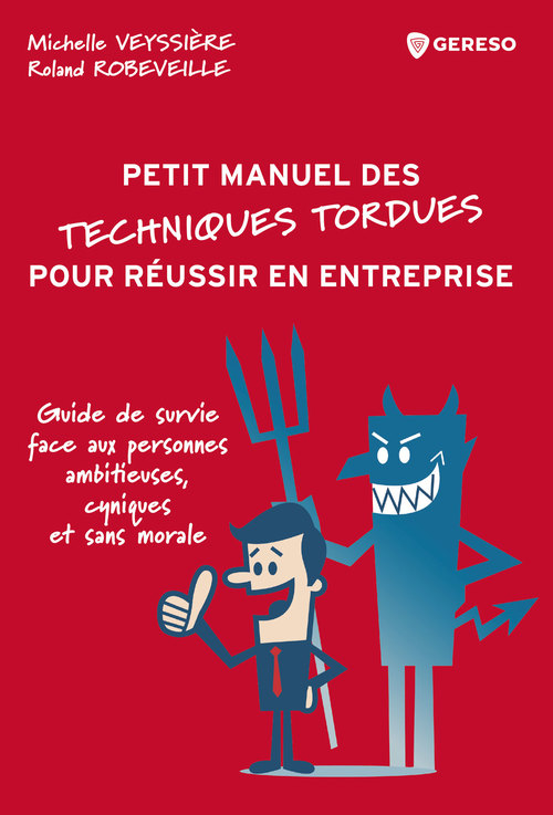 Couverture ebook de (Petit manuel des) techniques tordues pour réussir en entreprise, de Roland Robeveille, Michelle Veyssière