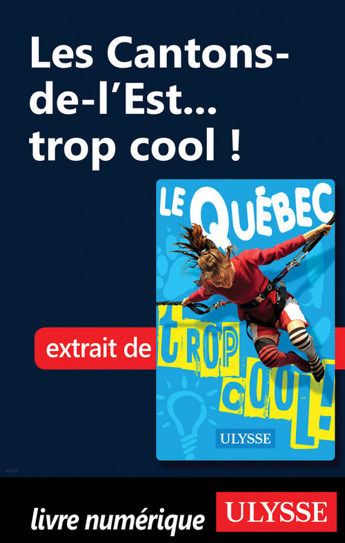Couverture ebook de Les Cantons-de-l'Est...trop cool !, de Lucette Bernier