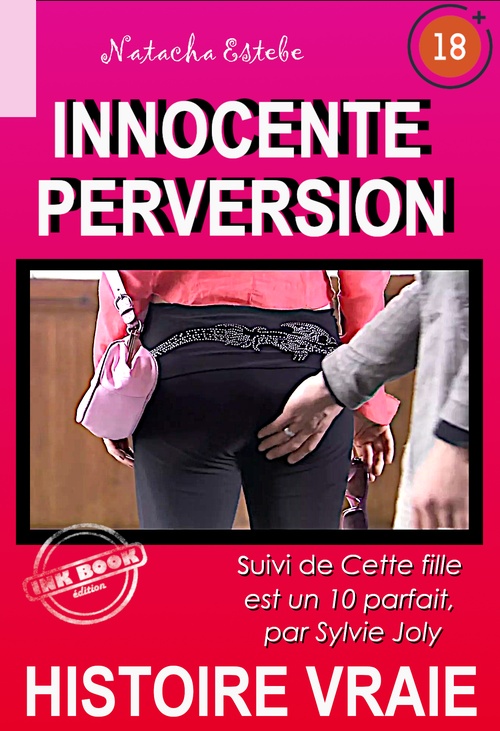 ebook cover of Innocente Perversion, suivi de Cette fille est un 10 parfait [Histoire vraie], by Natacha Estebe, Sylvie Joly