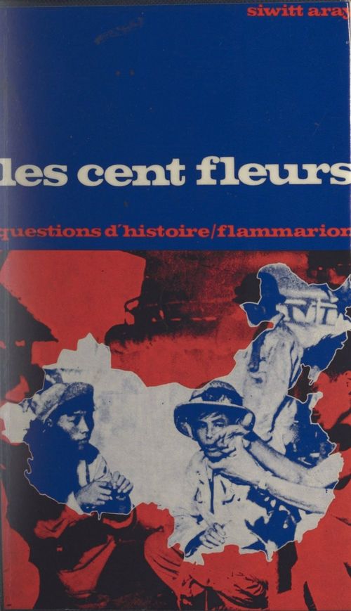 Couverture ebook de Les cent fleurs : Chine, 1956-1957, de Siwitt Aray