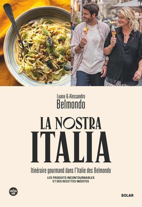 Couverture ebook de La Nostra Italia - Itinéraire gourmand dans l'Italie des Belmondo, de Alessandro Belmondo, Luana Belmondo