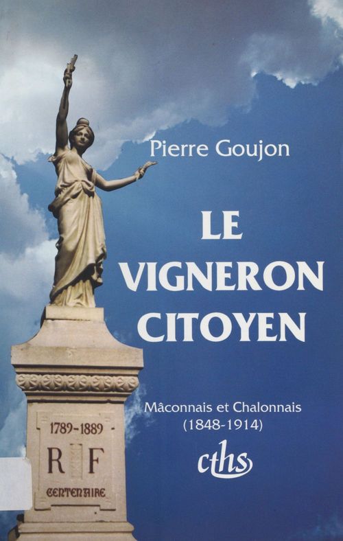 Couverture ebook de Le Vigneron citoyen : Mâconnais et Chalonnais (1848-1914), de Pierre Goujon