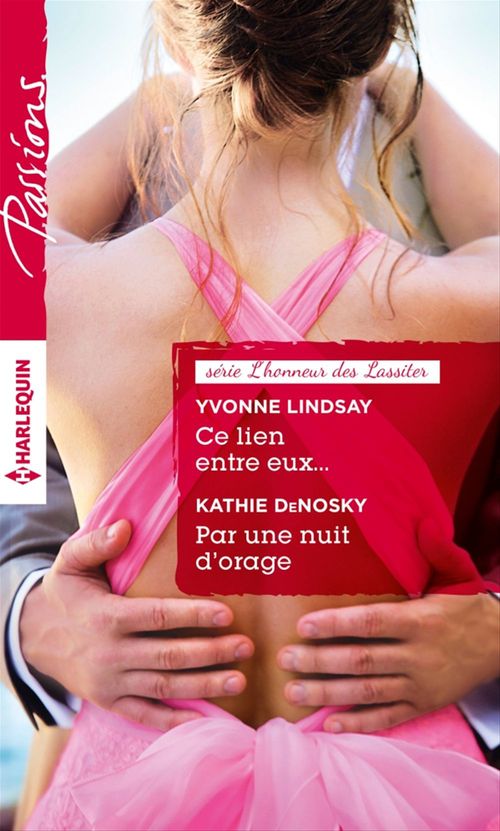 Couverture ebook de Ce lien entre eux... - Par une nuit d'orage, de Kathie DeNosky, Yvonne Lindsay