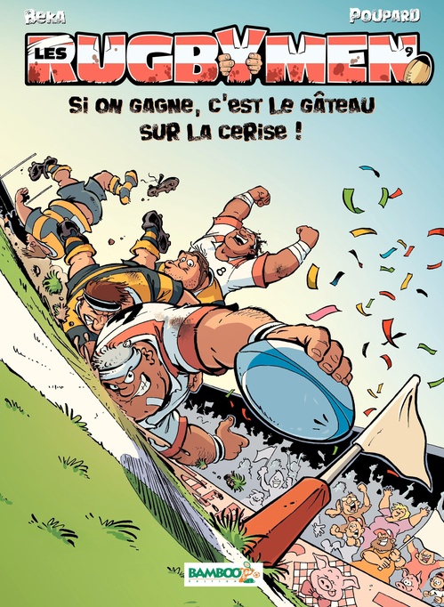 Couverture ebook de Les Rugbymen - Tome 9 - Si on gagne, c'est le gâteau sur la cerise !, de BeKa, Poupard