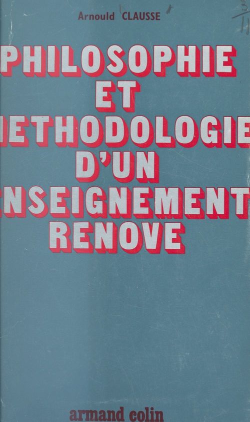 ebook cover of Philosophie et méthodologie d'un enseignement rénové, by Arnould Clausse