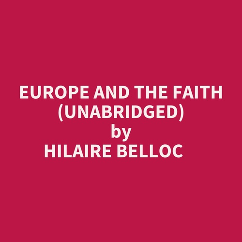 audiobook cover of Europe And The Faith (Unabridged), by Hilaire Belloc