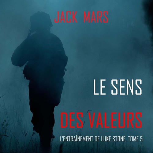 Couverture audiobook de Le Sens des Valeurs (L'Entraînement de Luke Stone, tome 5), de Jack Mars
