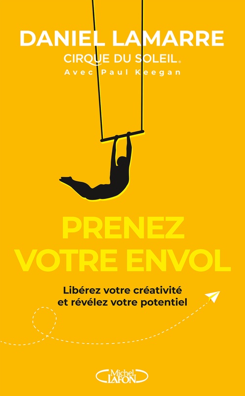ebook cover of Prenez votre envol - Libérez votre créativité et révélez votre potentiel, by Daniel Lamarre