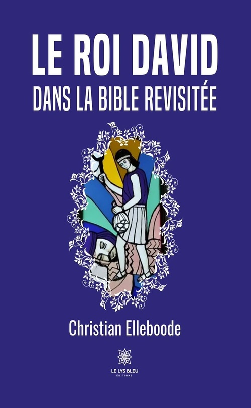ebook cover of Le roi David dans la Bible revisitée, by Christian Elleboode