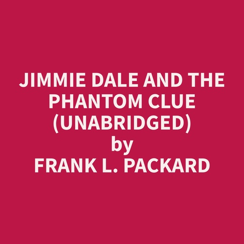 audiobook cover of Jimmie Dale and the Phantom Clue (Unabridged), by Frank L. Packard