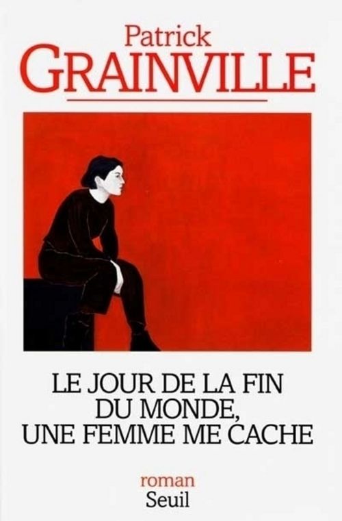 Couverture ebook de Le Jour de la fin du monde, une femme me cache, de Grainville Patrick