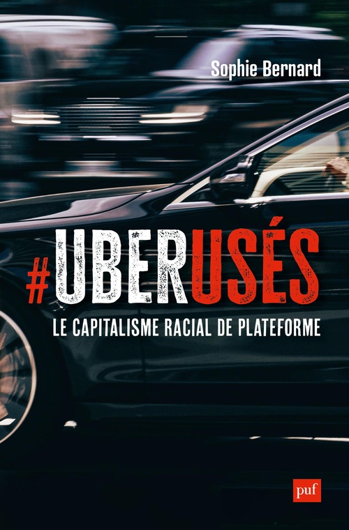 Couverture ebook de UberUsés : Le capitalisme racial de plateforme à Paris, Londres et Montréal, de Sophie Bernard