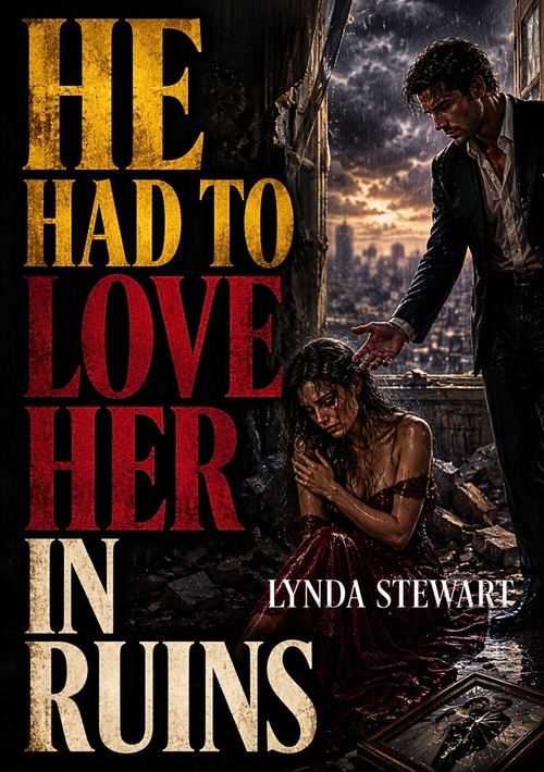 ebook cover of He Had to Love Her in Ruins, by Lynda Stewart