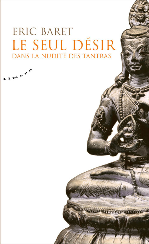 ebook cover of Le seul désir - Dans la nudité des tantras, by Eric Baret