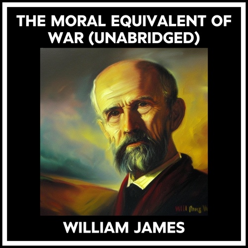 Couverture audiobook de The Moral Equivalent Of War (Unabridged), de William James
