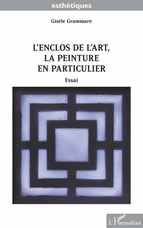 Couverture ebook de L'enclos de l'art, la peinture en particulier, de Gisèle Grammare