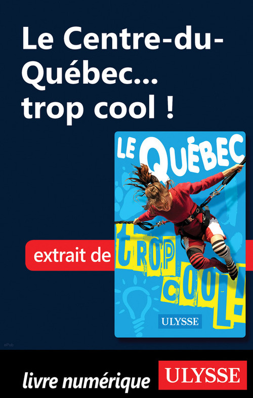 Couverture ebook de Le Centre-du-Québec... trop cool !, de Lucette Bernier