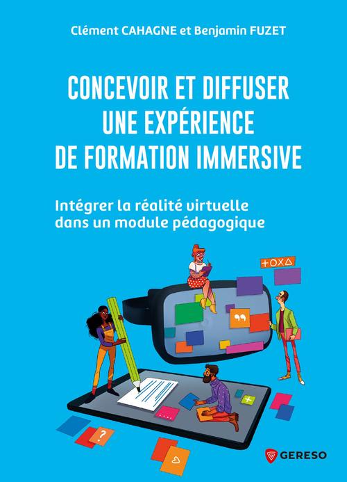 Couverture ebook de Concevoir et diffuser une expérience de formation immersive, de Clément Cahagne, Benjamin Fuzet