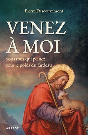 Couverture ebook de Venez à moi, vous tous qui peinez sous le poids du fardeau, de Pierre Descouvemont