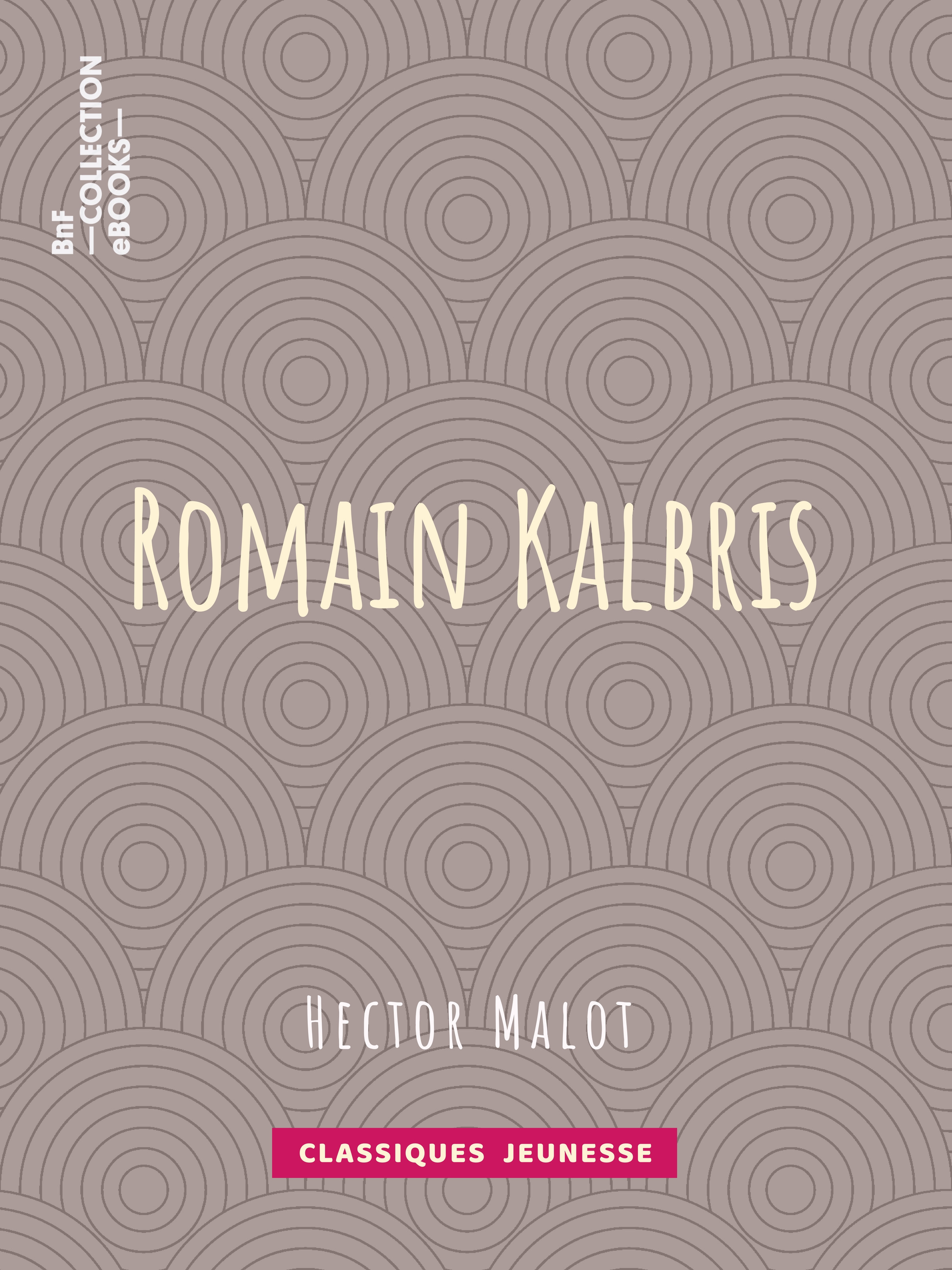 Couverture ebook de Romain Kalbris, de Emile Bayard, Hector Malot