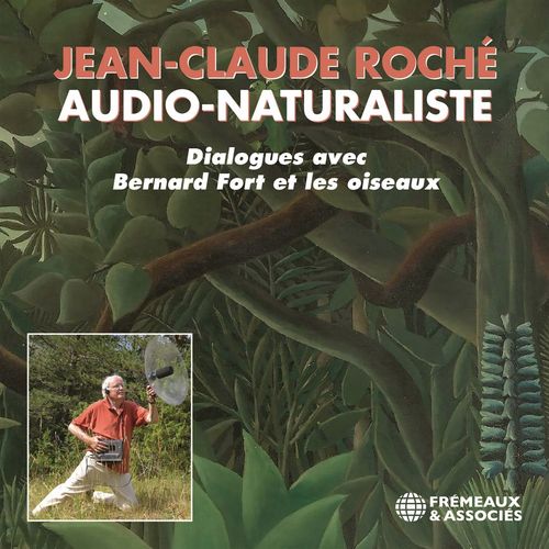 audiobook cover of Jean-Claude Roché, Audio-naturaliste. Dialogues avec les oiseaux, by Jean-Claude Roché