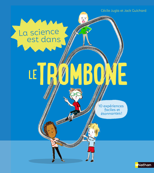 Couverture ebook de La Science est dans le trombone, de Jack Guichard, Cécile Jugla, Laurent Simon