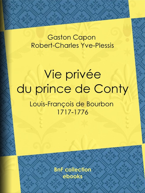 ebook cover of Vie privée du prince de Conty, by Gaston Capon, Robert-Charles Yve-Plessis