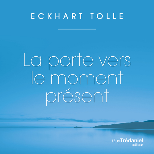 audiobook cover of La porte vers le moment présent, by Eckhart Tolle