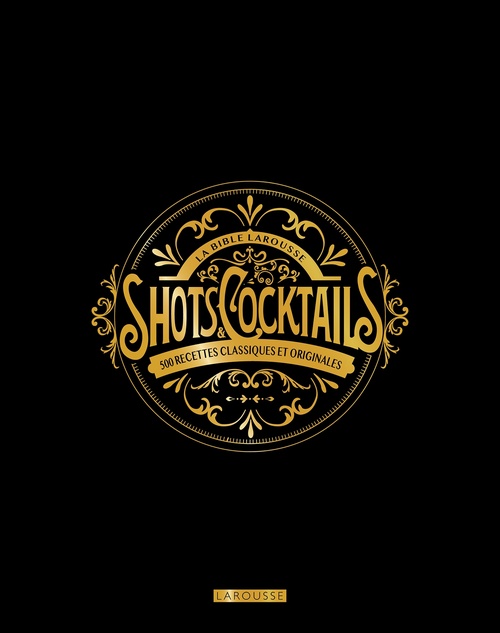 ebook cover of La bible Larousse des shots et cocktails, by Fleur S. Houdré-Grégoire