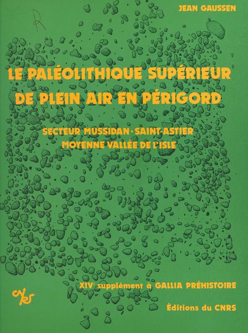 Couverture ebook de Le Paléolithique supérieur de plein air en Périgord : industrie et structure d'habitat, de Jean Gaussen