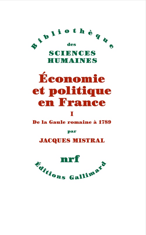 Couverture ebook de Économie et politique en France (Tome 1) - De la Gaule romaine à 1789, de Jacques Mistral