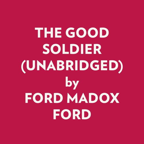 Couverture audiobook de The Good Soldier (Unabridged), de Ford Madox Ford