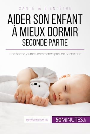 ebook cover of Aider son enfant à mieux dormir - Seconde partie, by Dominique Van Der Kaa