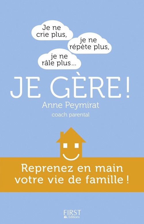 ebook cover of Je ne crie plus, je ne répète plus, je ne râle plus...je gère, by Anne Peymirat, Hélène Crochemore