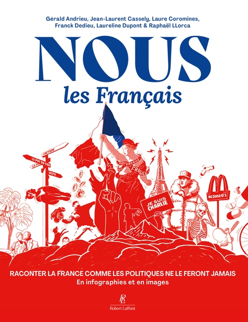 ebook cover of Nous, les Français - Raconter la France comme les politiques ne le feront jamais. En infographies et en images, by Gérald Andrieu, Jean-Laurent Cassely, Laure Coromines, Franck Dedieu, Laureline Dupont, Raphaël Llorca, Fabrice Haesselbacher