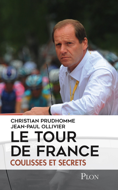 ebook cover of Le tour de France, coulisses et secrets, by Jean-Paul Ollivier, Christian Prudhomme