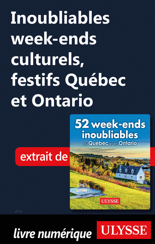 Couverture ebook de Inoubliables week-ends culturels, festifs Québec et Ontario, de Collectif