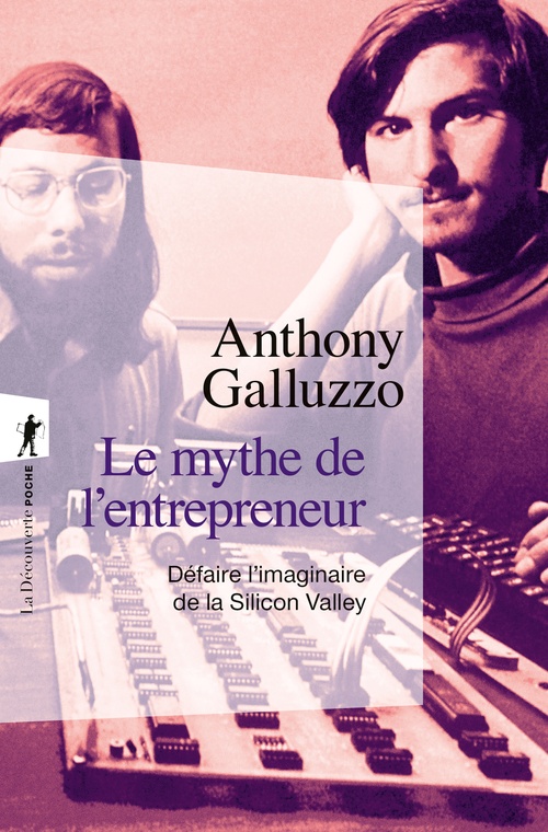 Couverture ebook de Le mythe de l'entrepreneur - Défaire l'imaginaire de la Silicon Valley, de Anthony Galluzzo