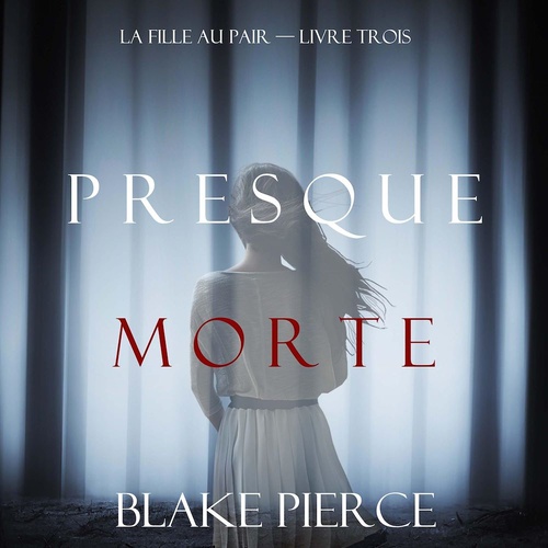 Couverture audiobook de Presque Morte (La Fille Au Pair - Livre Trois), de Blake Pierce