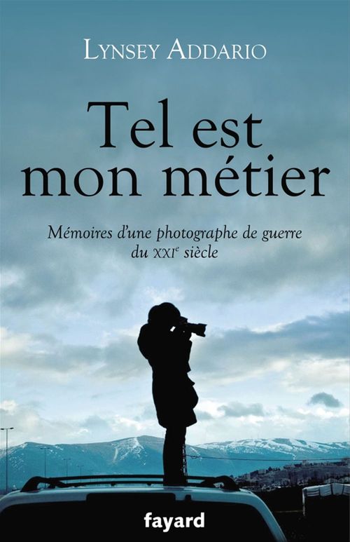ebook cover of Tel est mon métier, by Lynsey Addario