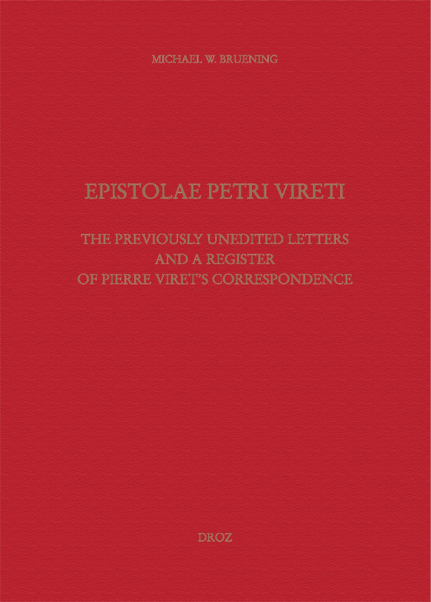ebook cover of Epistolae Petri Vireti. The Previously Unedited Letters and a Register of Pierre Viret's Correspondence, by