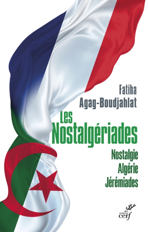 Couverture ebook de LES NOSTALGERIADES - NOSTALGIE, ALGERIE, JEREMIADES, de Fatiha Agag-Boudjahlat