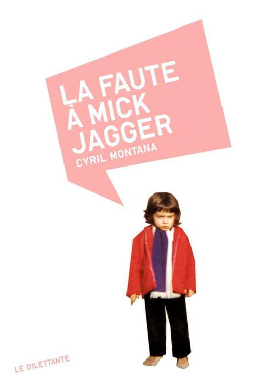 Couverture ebook de La Faute à Mick Jagger, de Cyril Montana