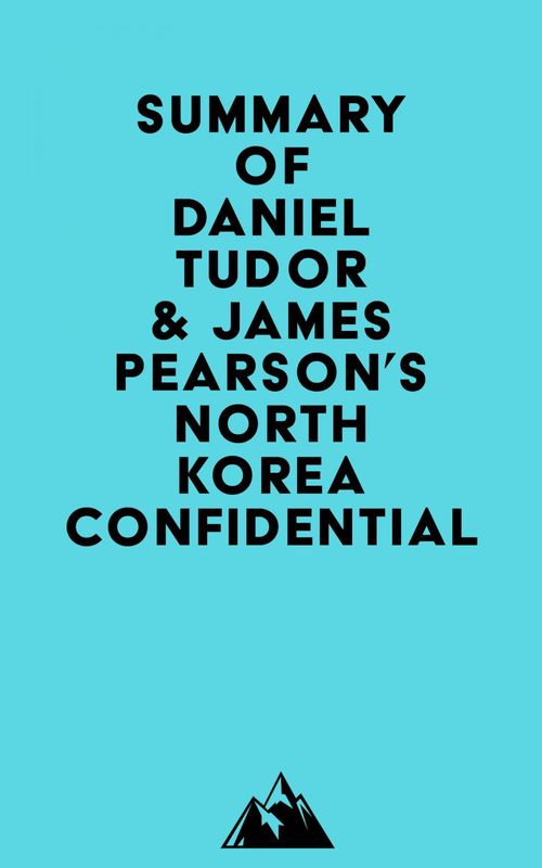 Couverture ebook de Summary of Daniel Tudor & James Pearson's North Korea Confidential, de Everest Media